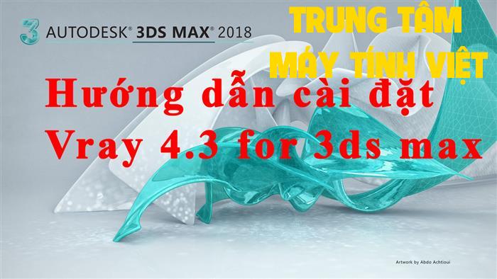 Hổ Trợ Cài đặt Vray For 3ds Max Dùng Vĩnh Viễn Hổ Trợ Cài đặt Vray For 3ds Max Dùng Vĩnh Viễn
