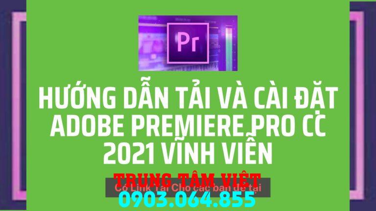 Hổ Trợ Cài đặt Adobe Premiere Pro Dùng Vĩnh Viễn